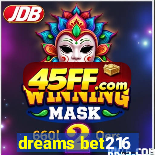 dreams bet216